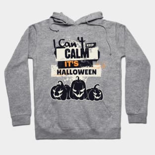 Uncontainable Halloween Excitement: 'I Can't Keep Calm, It's Halloween' Design with Trio of Pumpkins Hoodie